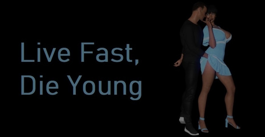 Live Fast, Die Young - Version 0.02