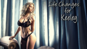 Life Changes for Keeley – Version 1.0
